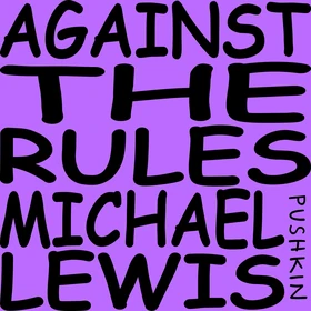 Against the Rules with Michael Lewis - Podcast Artwork