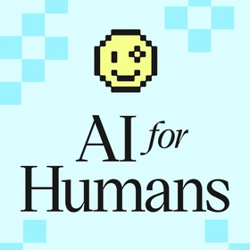 AI For Humans: Making Artificial Intelligence Fun & Practical Podcast Artwork