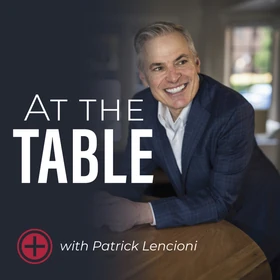 At The Table with Patrick Lencioni - Podcast Artwork