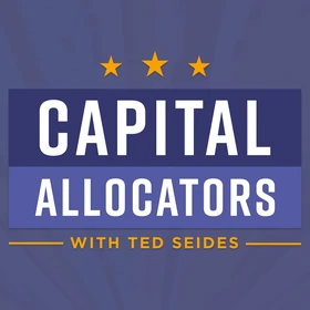 Capital Allocators – Inside the Institutional Investment Industry Podcast Artwork