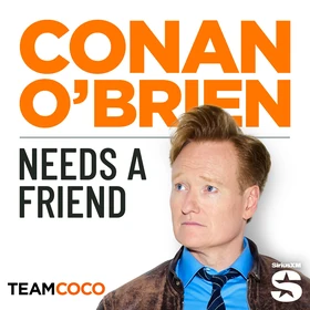 Conan O’Brien Needs A Friend - Podcast Artwork