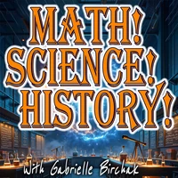 Math! Science! History!