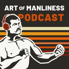The Art of Manliness Podcast Artwork