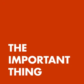 The Important Thing - Podcast Artwork