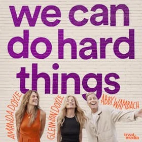 We Can Do Hard Things Podcast Artwork