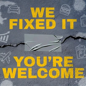 We Fixed It, You're Welcome - Podcast Artwork