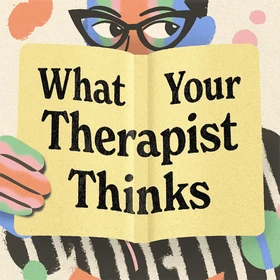 What Your Therapist Thinks Podcast Artwork