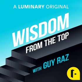Wisdom From The Top with Guy Raz - Podcast Artwork